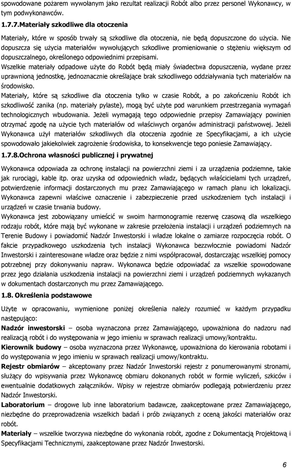 Nie dpuszcza się użycia materiałów wywłujących szkdliwe prmieniwanie stężeniu większym d dpuszczalneg, kreślneg dpwiednimi przepisami.