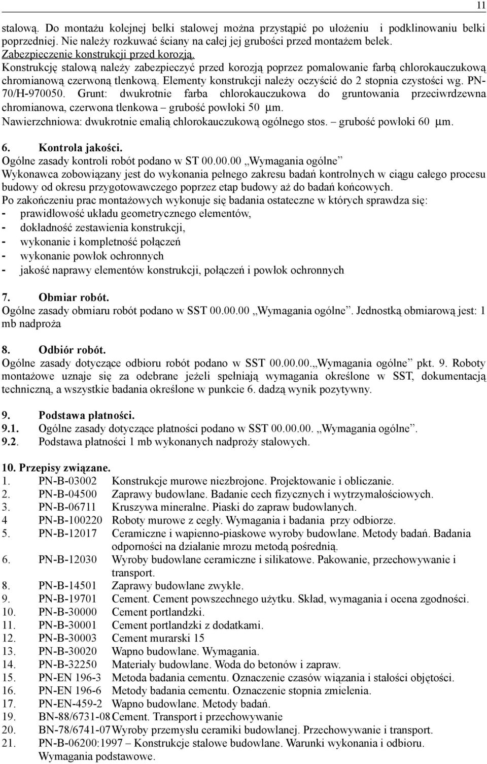 Elementy konstrukcji należy oczyścić do 2 stopnia czystości wg. PN- 70/H-970050.