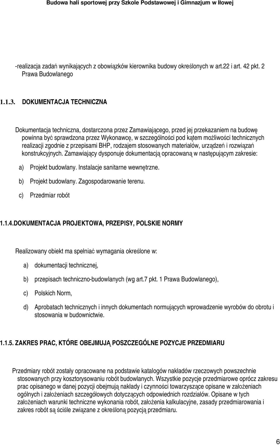 technicznych realizacji zgodnie z przepisami BHP, rodzajem stosowanych materia ów, urz dze i rozwi za konstrukcyjnych.