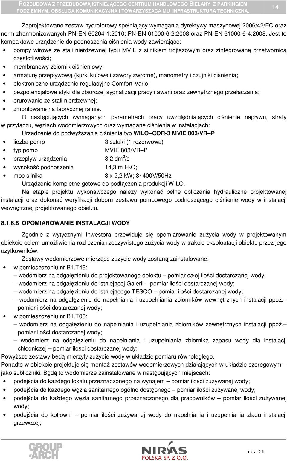 zbiornik ciśnieniowy; armaturę przepływową (kurki kulowe i zawory zwrotne), manometry i czujniki ciśnienia; elektroniczne urządzenie regulacyjne Comfort-Vario; bezpotencjałowe styki dla zbiorczej