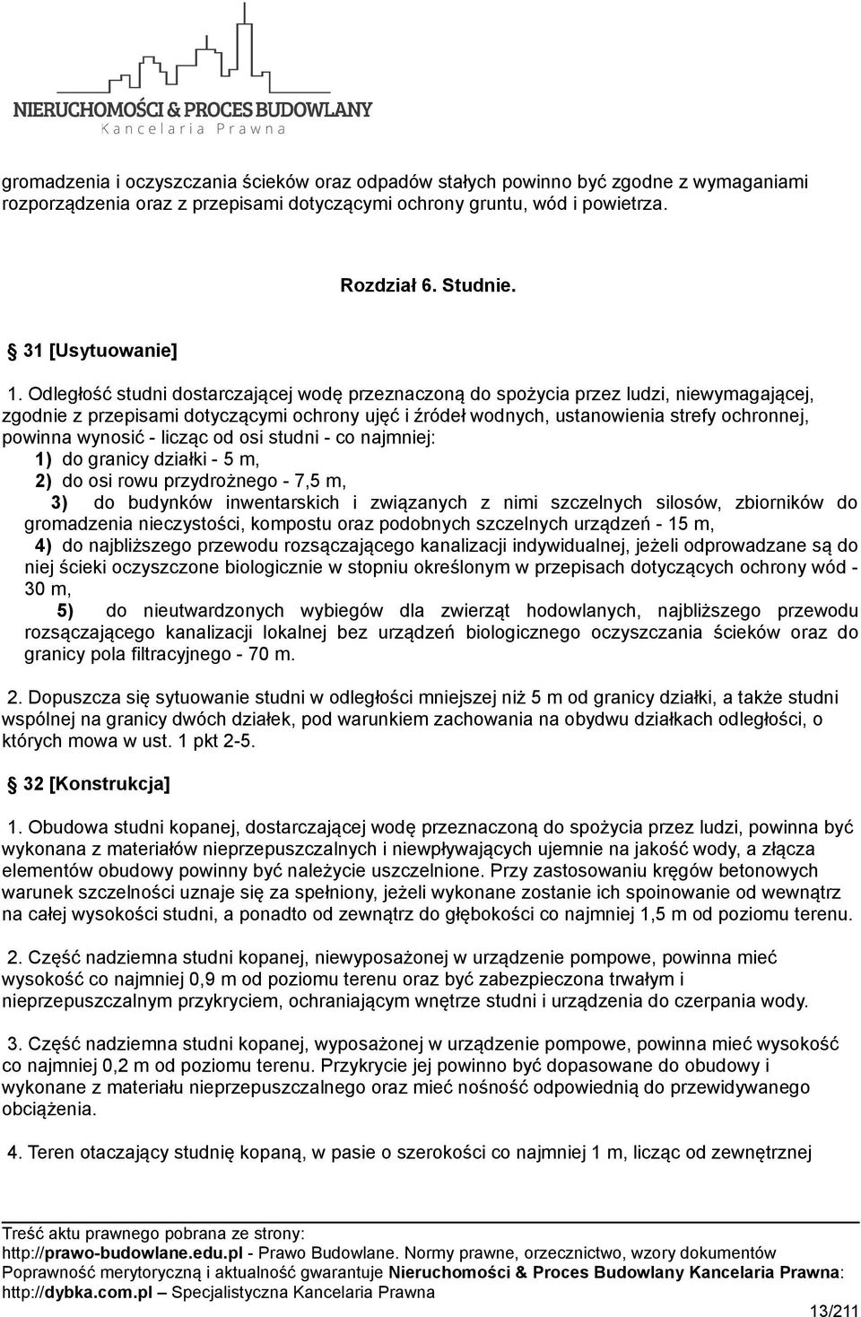 Odległość studni dostarczającej wodę przeznaczoną do spożycia przez ludzi, niewymagającej, zgodnie z przepisami dotyczącymi ochrony ujęć i źródeł wodnych, ustanowienia strefy ochronnej, powinna