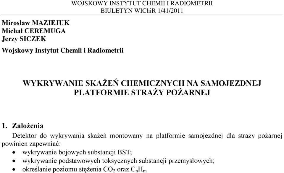 Założenia Detektor do wykrywania skażeń montowany na platformie samojezdnej dla straży pożarnej powinien