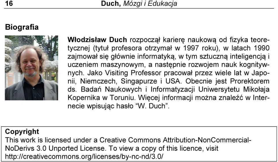 Jako Visiting Professor pracował przez wiele lat w Japonii, Niemczech, Singapurze i USA. Obecnie jest Prorektorem ds.