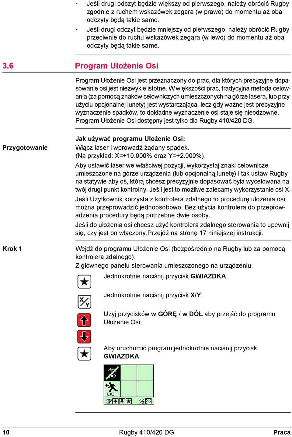 6 Program Ułożenie Osi Program Ułożenie Osi jest przeznaczony do prac, dla których precyzyjne dopasowanie osi jest niezwykle istotne.