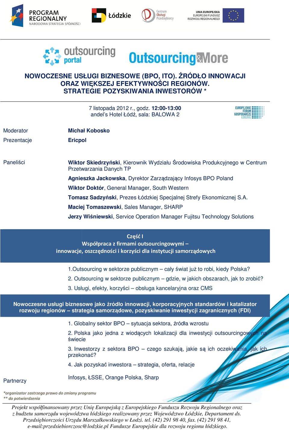 Jackowska, Dyrektor Zarządzający Infosys BPO Poland Wiktor Doktór, General Manager, South Western Tomasz Sadzyński,, Prezes Łódzkiej Specjalnej Strefy Ekonomicznej S.A.