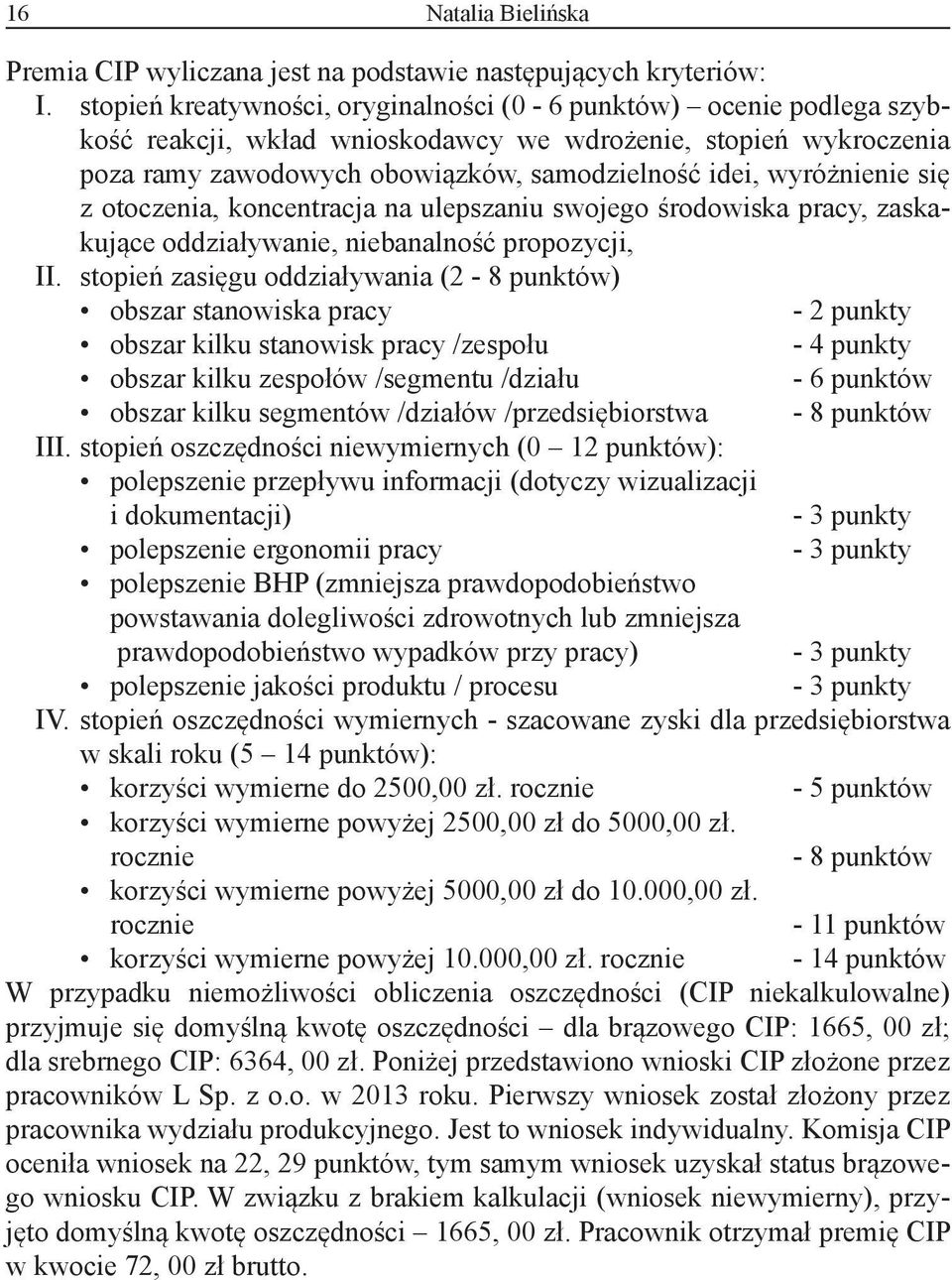 wyróżnienie się z otoczenia, koncentracja na ulepszaniu swojego środowiska pracy, zaskakujące oddziaływanie, niebanalność propozycji, II.