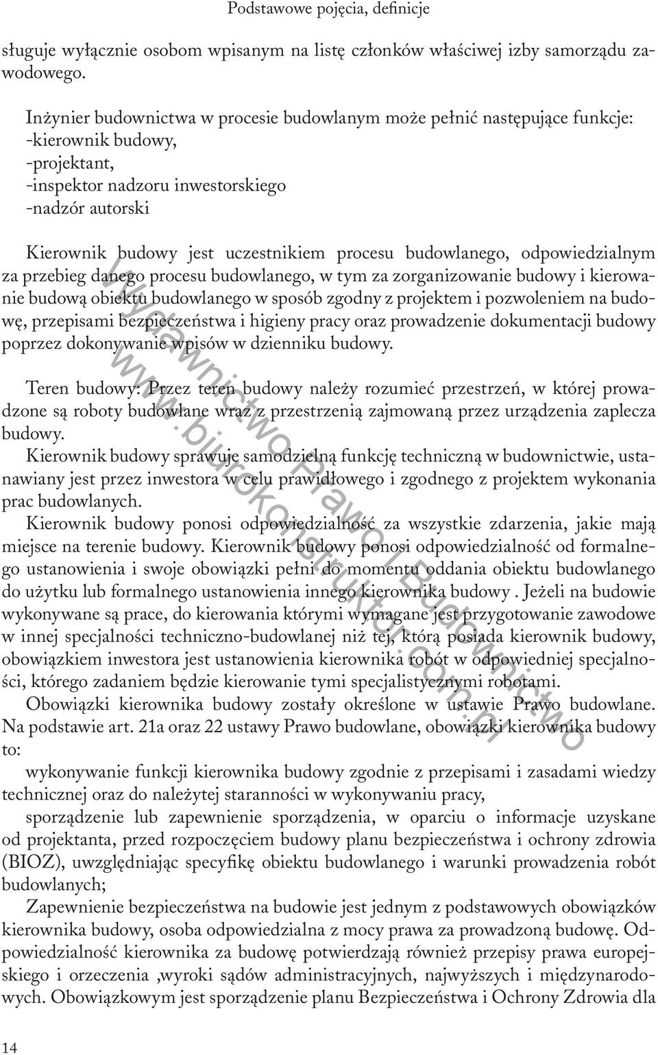 procesu budowlanego, odpowiedzialnym za przebieg danego procesu budowlanego, w tym za zorganizowanie budowy i kierowanie budową obiektu budowlanego w sposób zgodny z projektem i pozwoleniem na