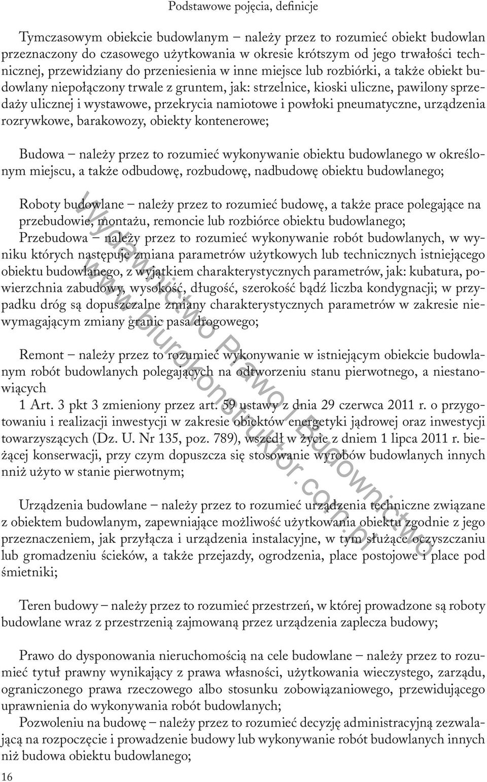 przekrycia namiotowe i powłoki pneumatyczne, urządzenia rozrywkowe, barakowozy, obiekty kontenerowe; Budowa należy przez to rozumieć wykonywanie obiektu budowlanego w określonym miejscu, a także