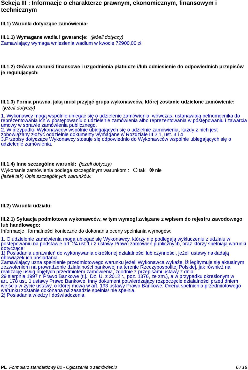 Wykonawcy mogą wspólnie ubiegać się o udzielenie zamówienia, wówczas, ustanawiają pełnomocnika do reprezentowania ich w postępowaniu o udzielenie zamówienia albo reprezentowania w postępowaniu i