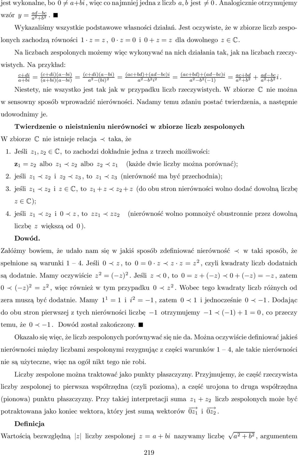 Na liczbach zespolonych możemy wie c wykonywać na nich dzia lania tak, jak na liczbach rzeczywistych.