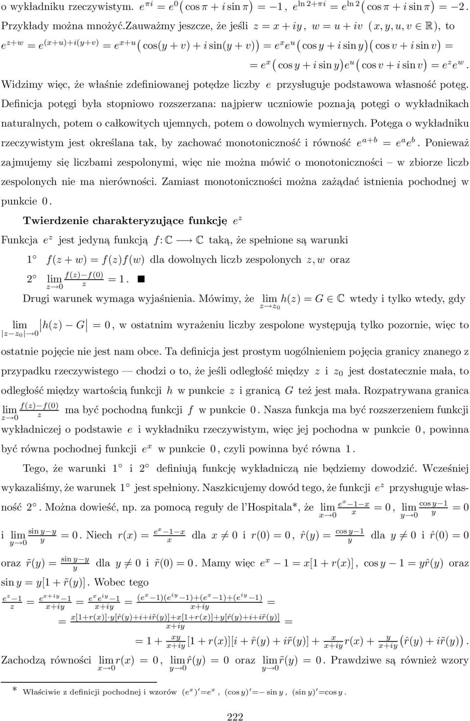 y ) e u( cos v + i sin v ) = e z e w. Widzimy wie c, że w laśnie zdefiniowanej pote dze liczby e przys luguje podstawowa w lasność pote g.