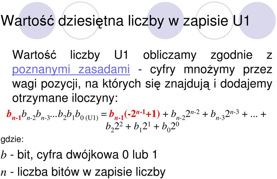 iloczyny: b n-1 b n-2 b n-3...b 2 b 1 b 0 (U1) = b n-1 (-2 n-1 +1) + b n-2 2 n-2 + b n-3 2 n-3 +.