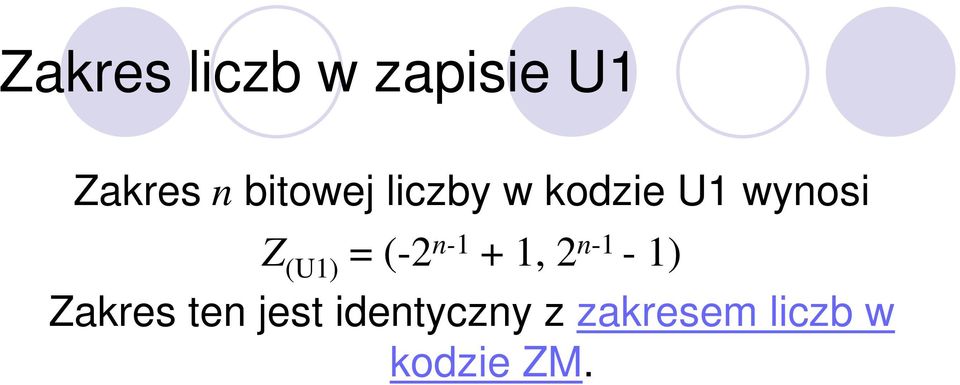 (U1) = (-2 n-1 + 1, 2 n-1-1) Zakres