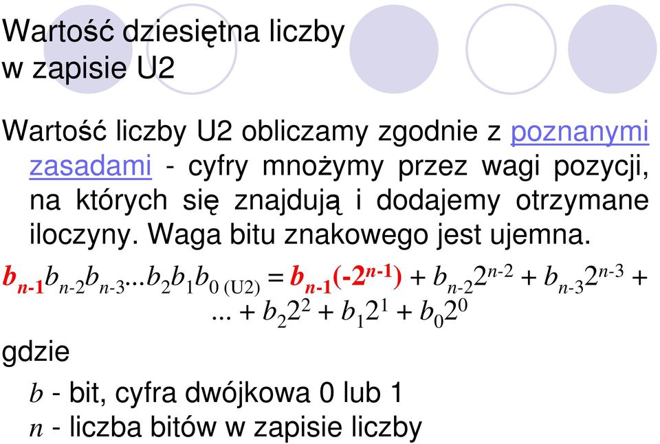 Waga bitu znakowego jest ujemna. b n-1 b n-2 b n-3.