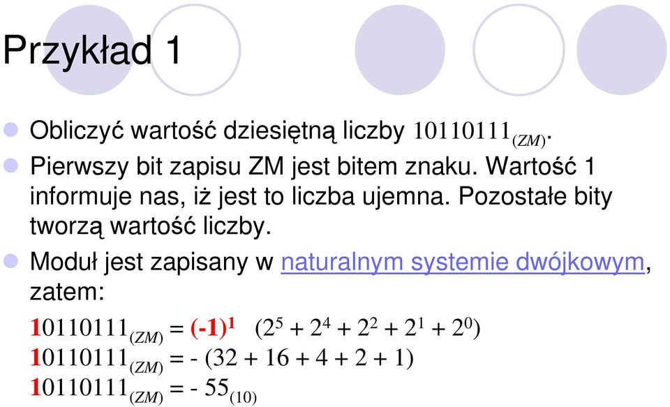 Pozostałe bity tworzą wartość liczby.