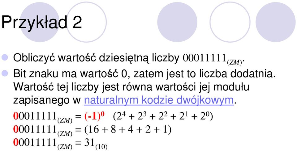 Wartość tej liczby jest równa wartości jej modułu zapisanego w naturalnym kodzie