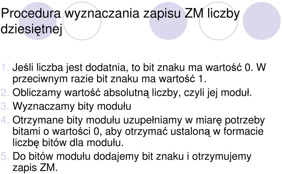 Obliczamy wartość absolutną liczby, czyli jej moduł. 3. Wyznaczamy bity modułu 4.