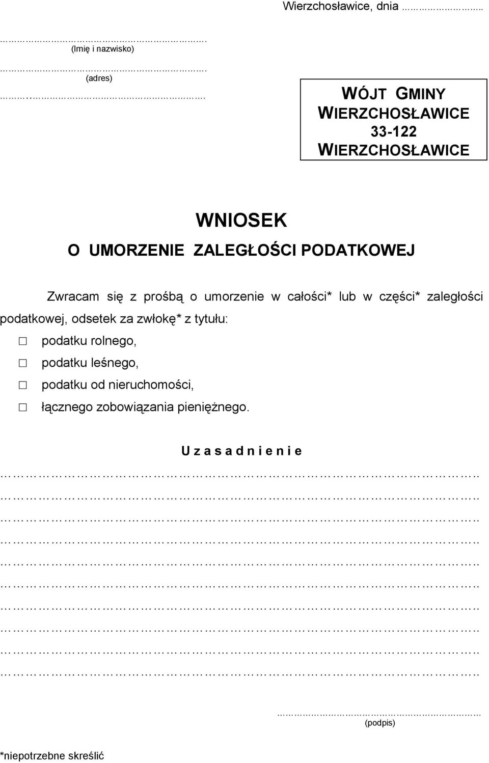 Zwracam się z prośbą o umorzenie w całości* lub w części* zaległości podatkowej, odsetek za zwłokę* z