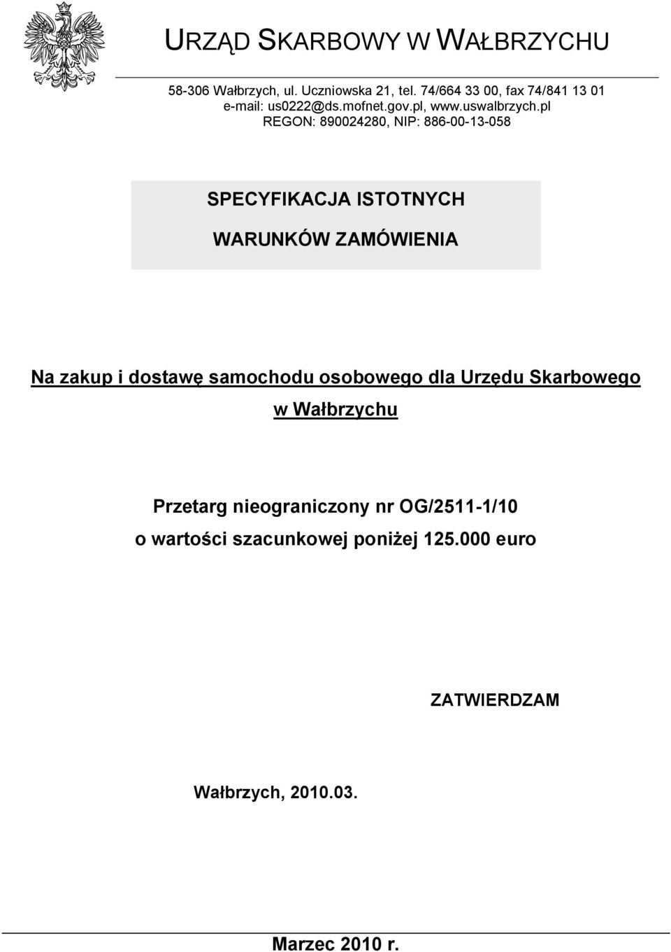 pl REGON: 890024280, NIP: 886-00-13-058 SPECYFIKACJA ISTOTNYCH WARUNKÓW ZAMÓWIENIA Na zakup i dostawę