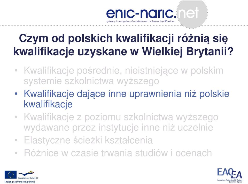 dające inne uprawnienia niż polskie kwalifikacje Kwalifikacje z poziomu szkolnictwa wyższego