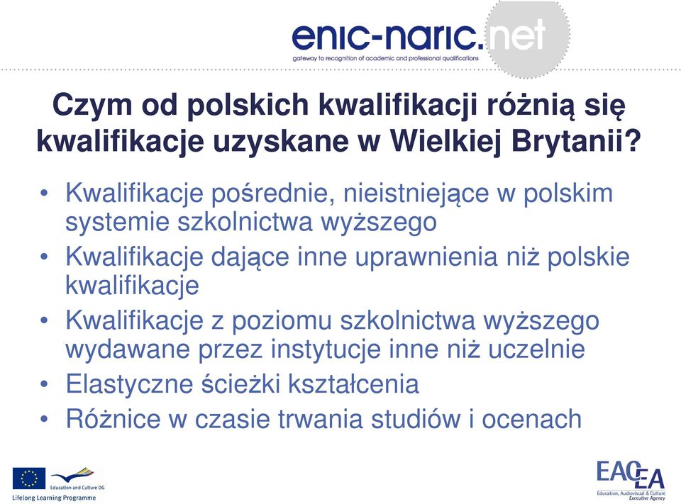 dające inne uprawnienia niż polskie kwalifikacje Kwalifikacje z poziomu szkolnictwa wyższego