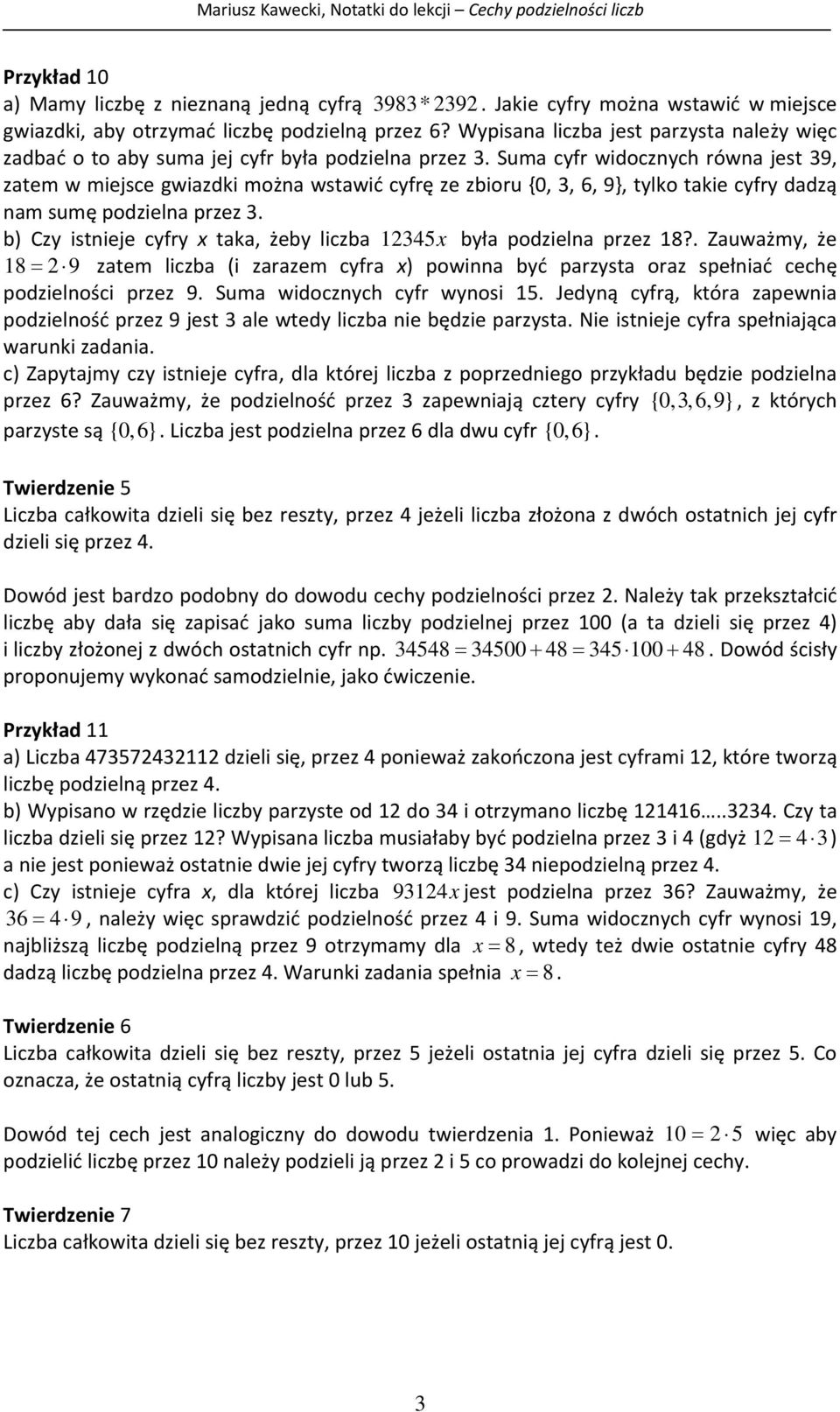 Suma cyfr widoczych rówa jest, zatem w miejsce gwiazdki moża wstawić cyfrę ze zbioru {0,, 6, }, tylko takie cyfry dadzą am sumę podziela przez.