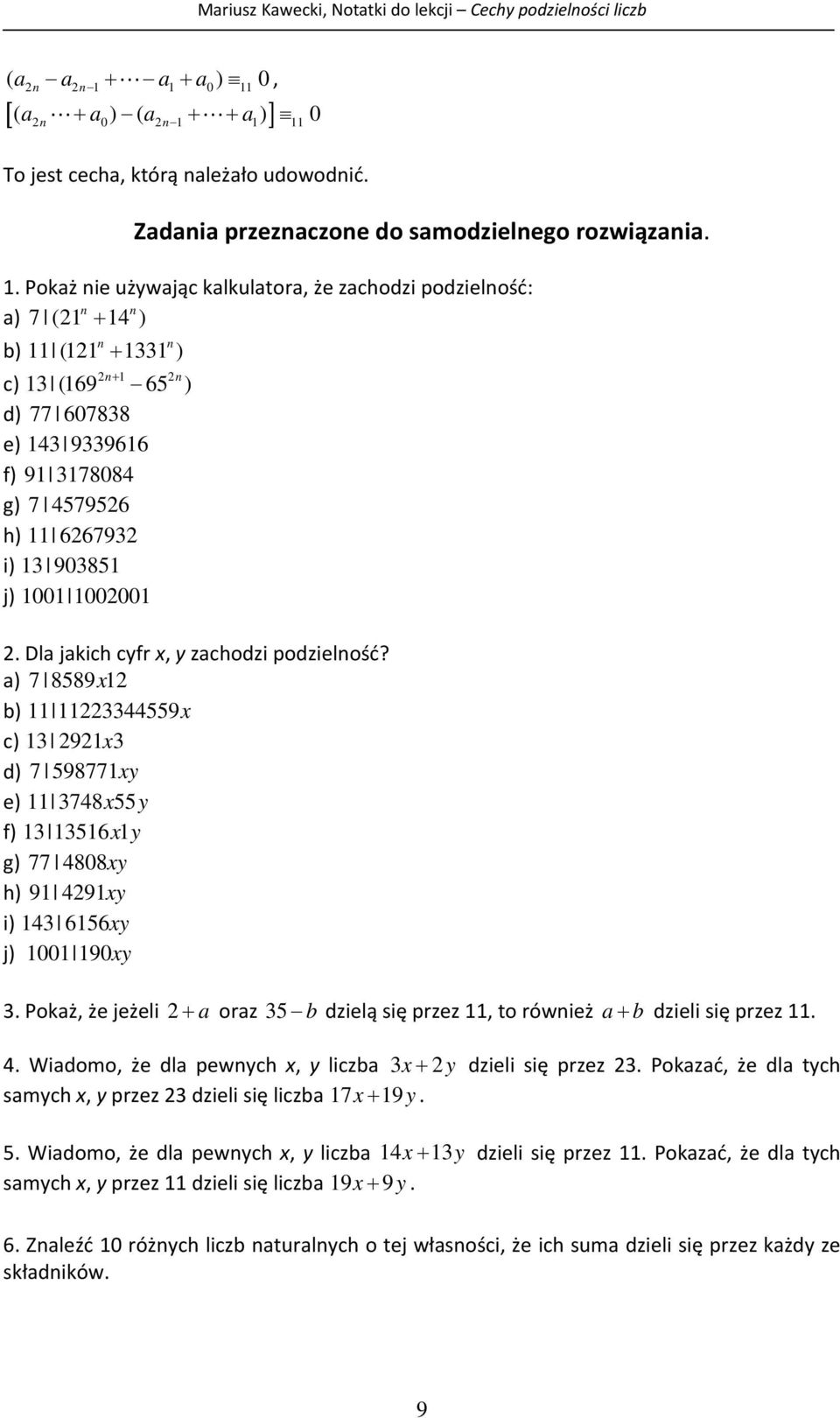 a) 7 858x b) 55x c) x d) 7 5877xy e) 78x55y f) 56xy g) 77 808xy h) xy i) 656xy j) 00 0xy. Pokaż, że jeżeli a oraz 5 b dzielą się przez, to rówież a b dzieli się przez.