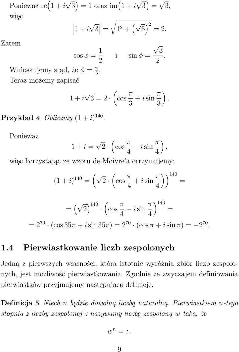 1. Pierwiastkowanie liczb zespolonych Jedną z pierwszych własności, która istotnie wyróżnia zbiór liczb zespolonych, jest możliwość pierwiastkowania.