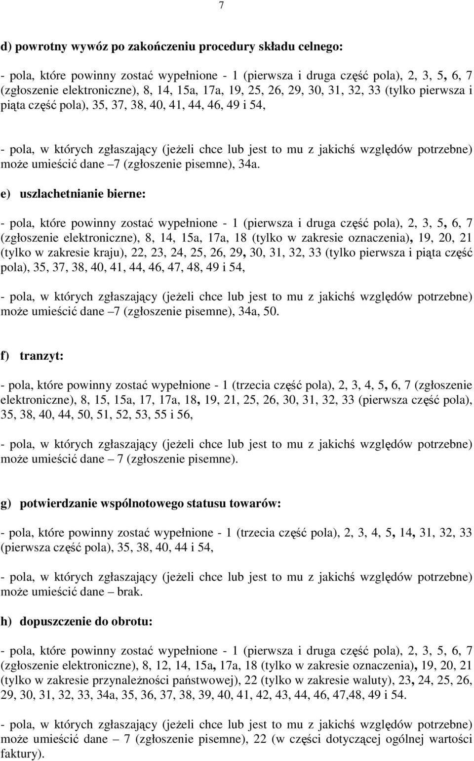 umieścić dane 7 (zgłoszenie pisemne), 34a.