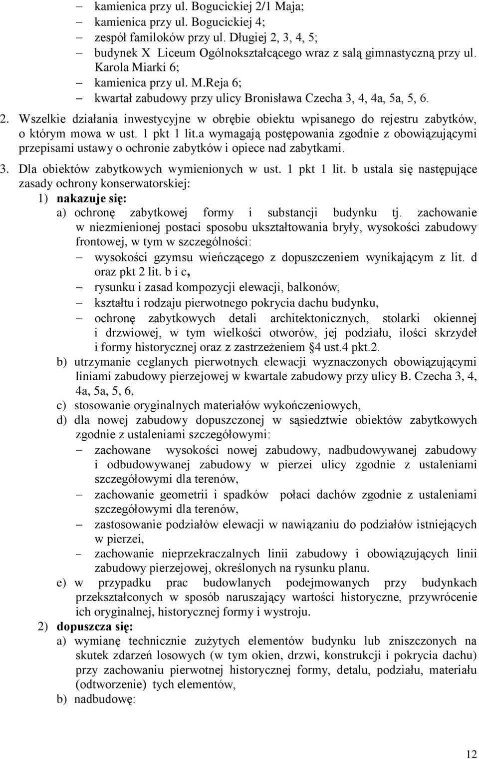 Wszelkie działania inwestycyjne w obrębie obiektu wpisanego do rejestru zabytków, o którym mowa w ust. 1 pkt 1 lit.