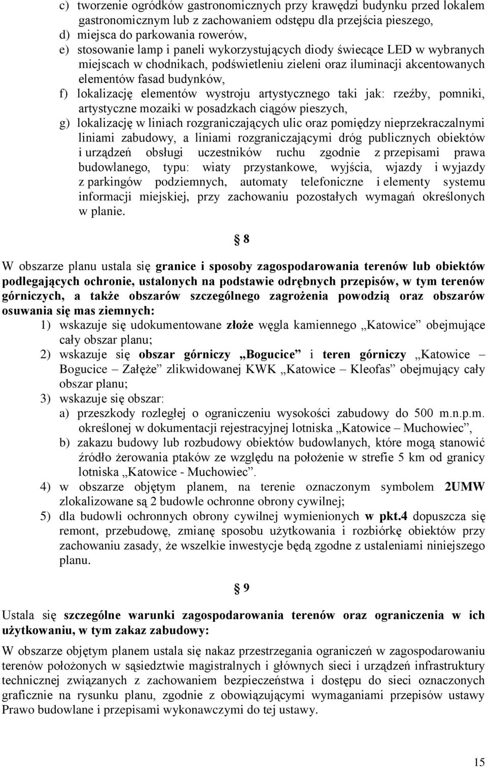 artystycznego taki jak: rzeźby, pomniki, artystyczne mozaiki w posadzkach ciągów pieszych, g) lokalizację w liniach rozgraniczających ulic oraz pomiędzy nieprzekraczalnymi liniami zabudowy, a liniami