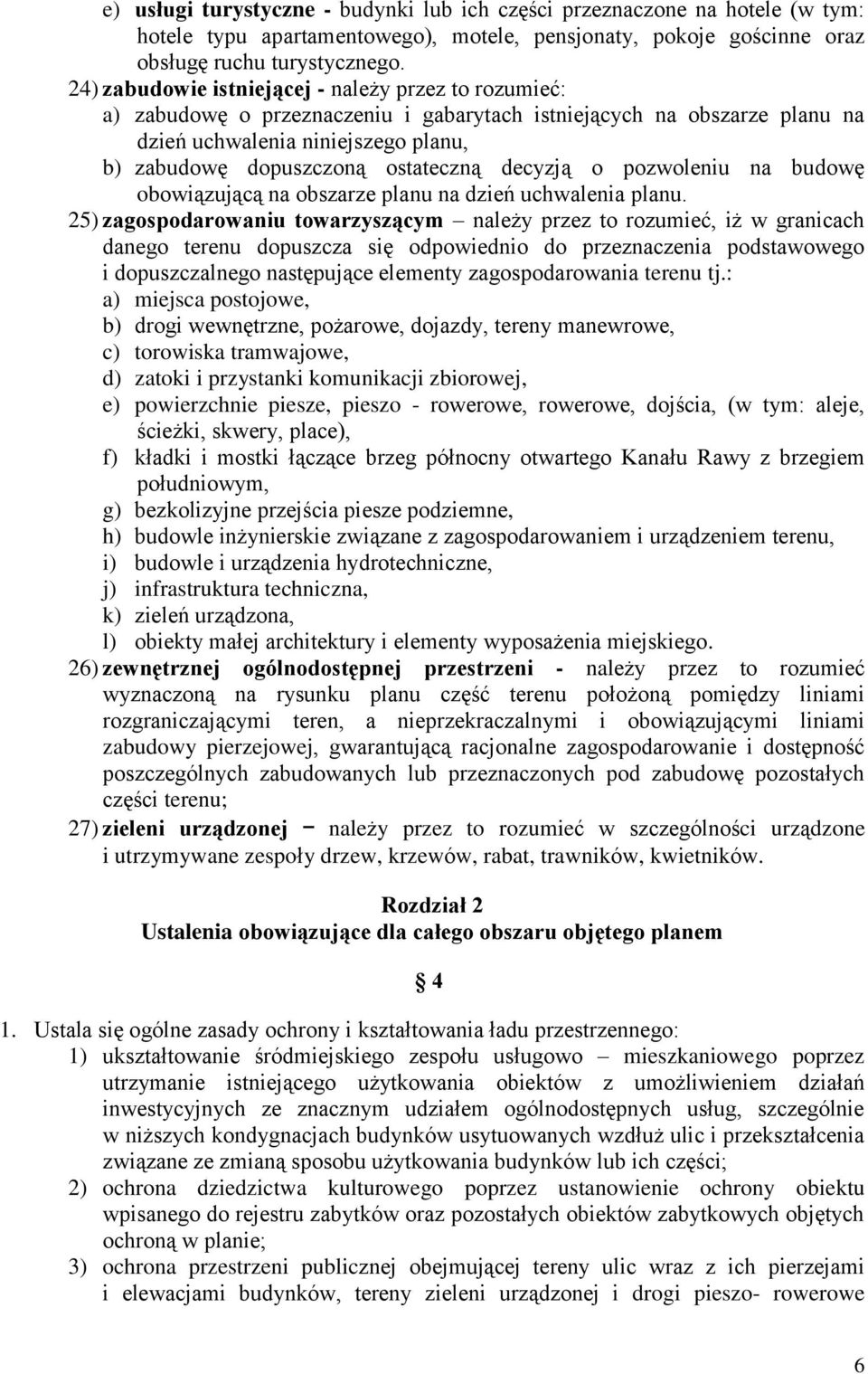 decyzją o pozwoleniu na budowę obowiązującą na obszarze planu na dzień uchwalenia planu.