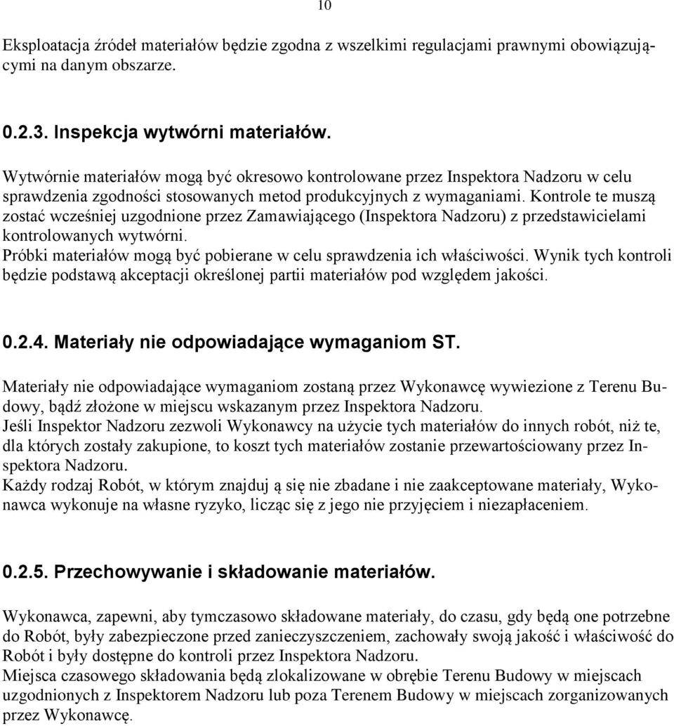 Kontrole te muszą zostać wcześniej uzgodnione przez Zamawiającego (Inspektora Nadzoru) z przedstawicielami kontrolowanych wytwórni.