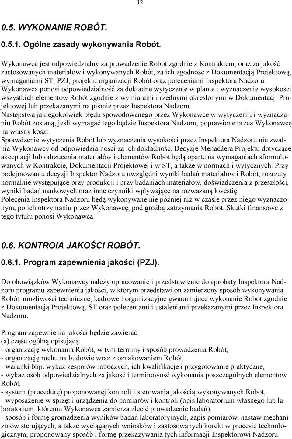 projektu organizacji Robót oraz poleceniami Inspektora Nadzoru.