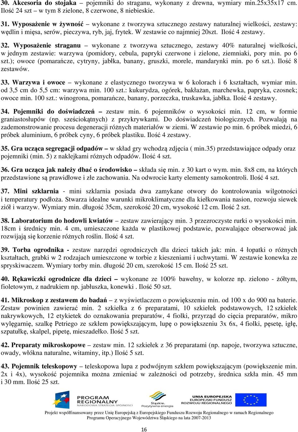 Wyposażenie straganu wykonane z tworzywa sztucznego, zestawy 40% naturalnej wielkości, w jednym zestawie: warzywa (pomidory, cebula, papryki czerwone i zielone, ziemniaki, pory min. po 6 szt.