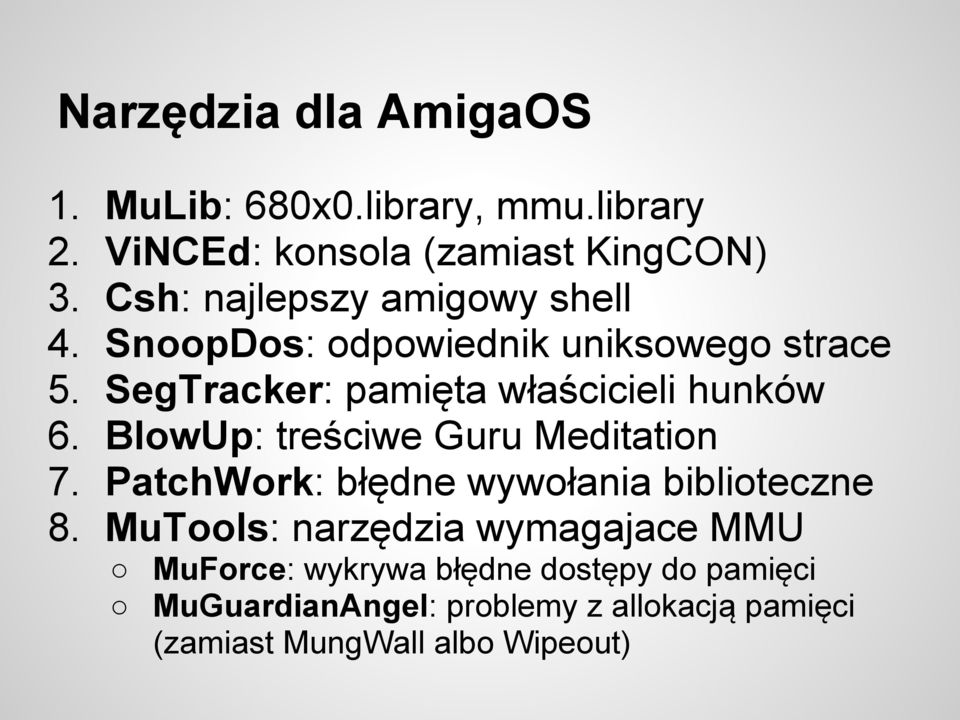 SegTracker: pamięta właścicieli hunków 6. BlowUp: treściwe Guru Meditation 7.