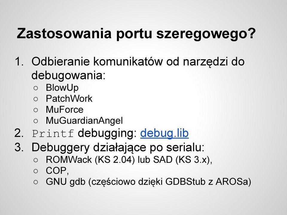 MuForce MuGuardianAngel 2. Printf debugging: debug.lib 3.