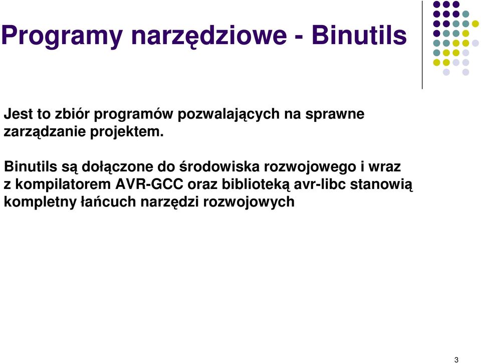 Binutils s dołczone do rodowiska rozwojowego i wraz z