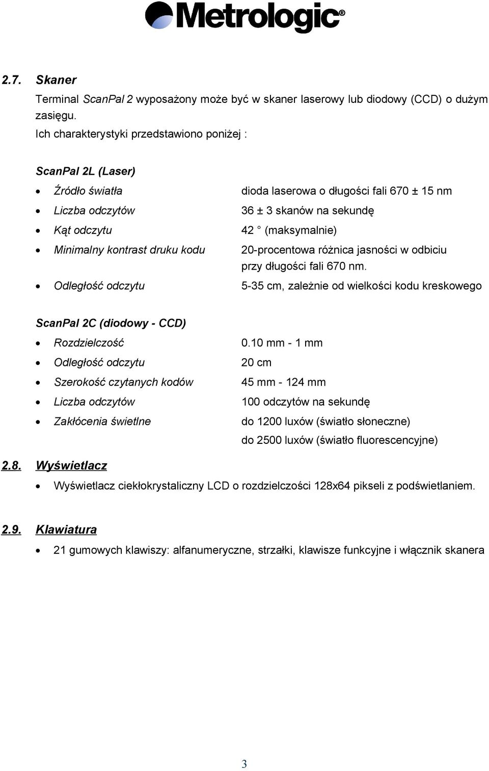 Minimalny kontrast druku kodu 20-procentowa różnica jasności w odbiciu przy długości fali 670 nm.