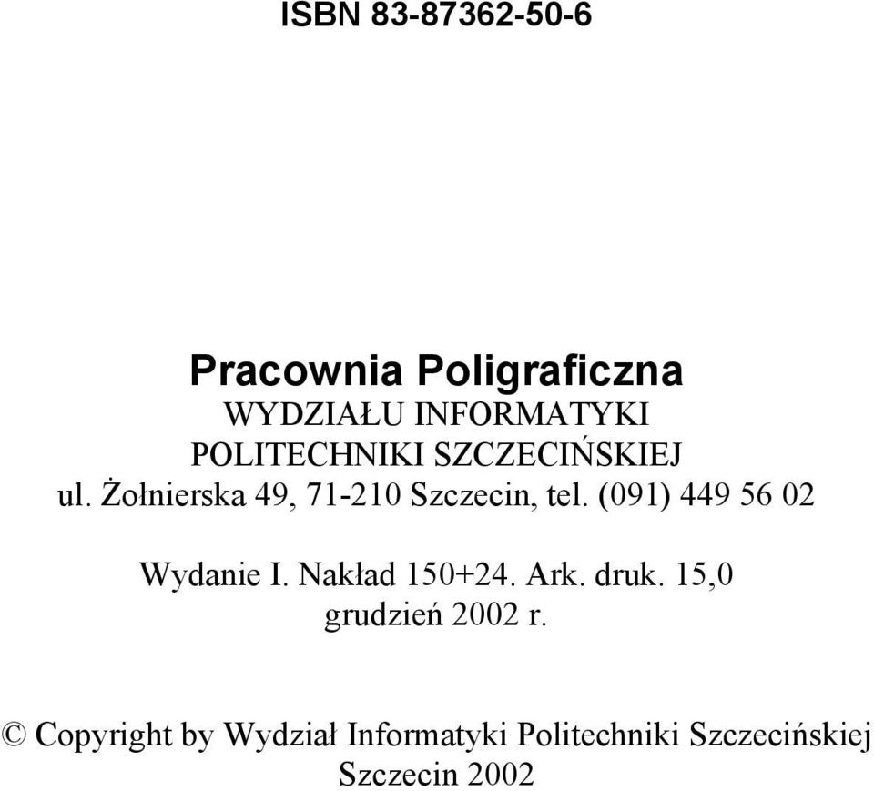 Żołnierska 49, 71-210 Szczecin, tel. (091) 449 56 02 Wydanie I.