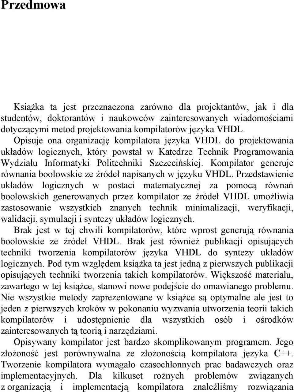 Kompilator generuje równania boolowskie ze źródeł napisanych w języku VHDL.