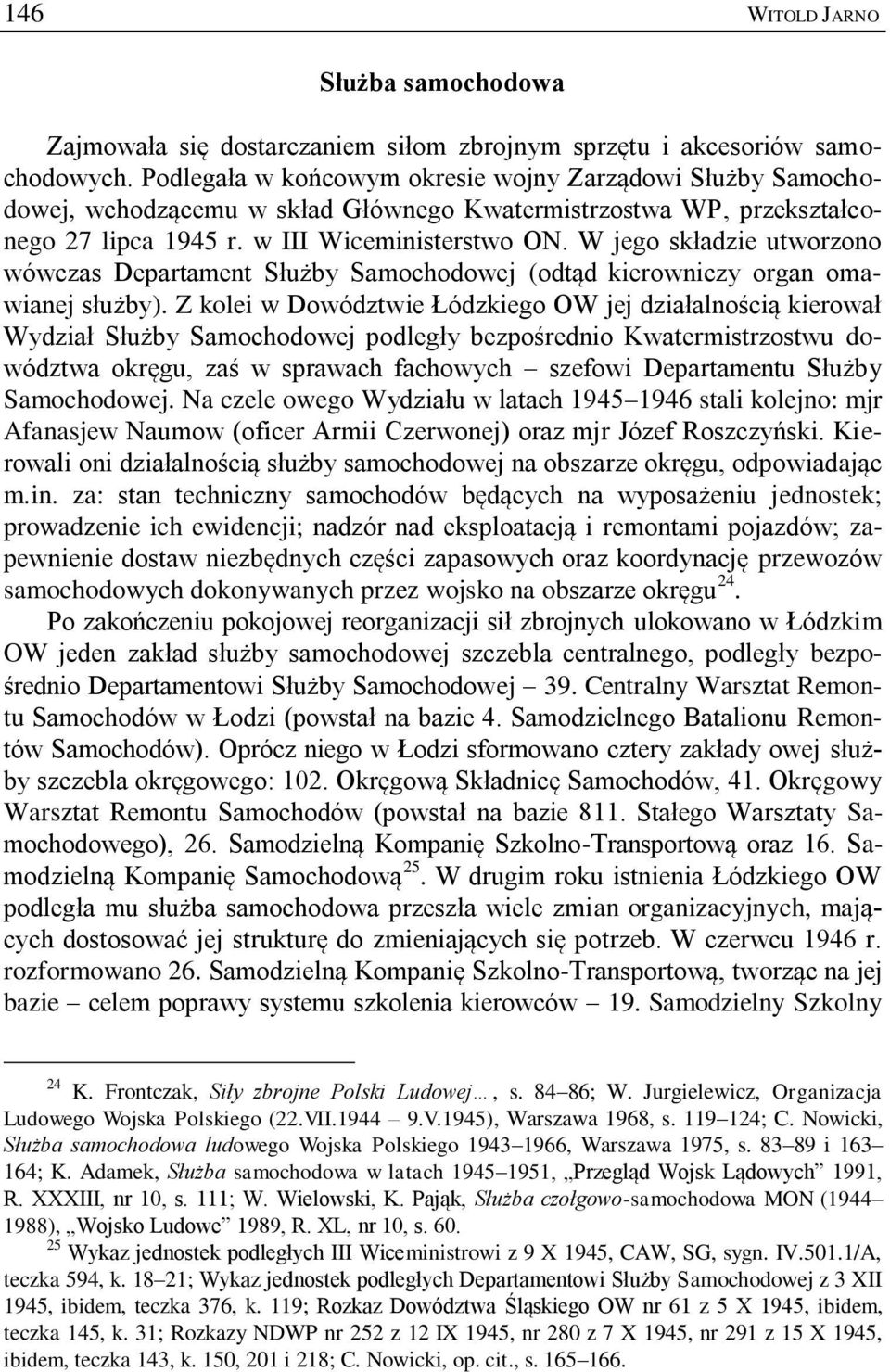 W jego składzie utworzono wówczas Departament Służby Samochodowej (odtąd kierowniczy organ omawianej służby).