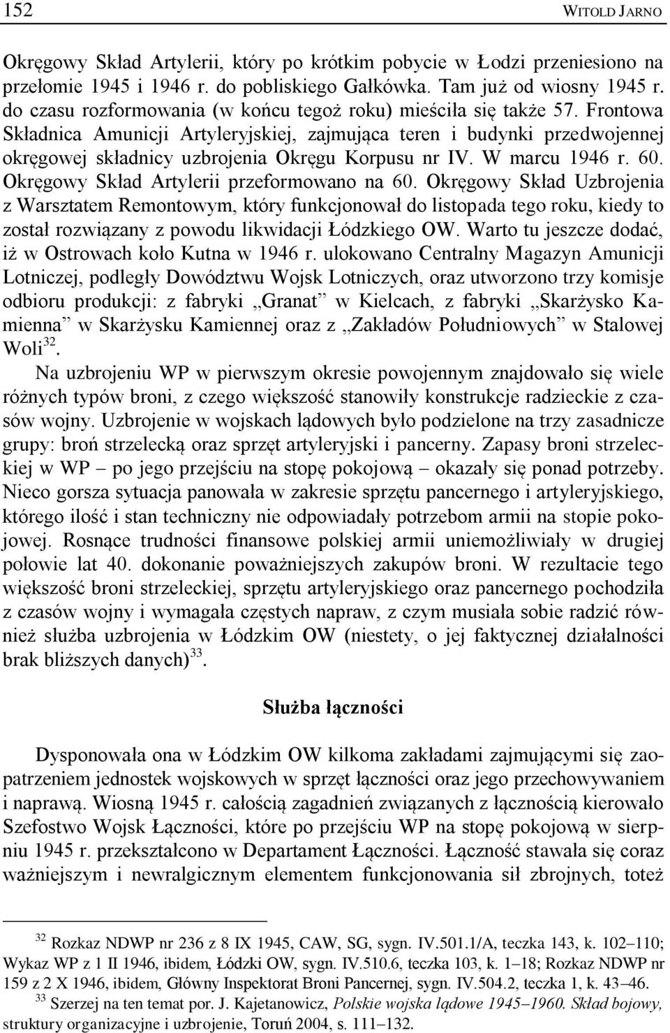 Frontowa Składnica Amunicji Artyleryjskiej, zajmująca teren i budynki przedwojennej okręgowej składnicy uzbrojenia Okręgu Korpusu nr IV. W marcu 1946 r. 60.