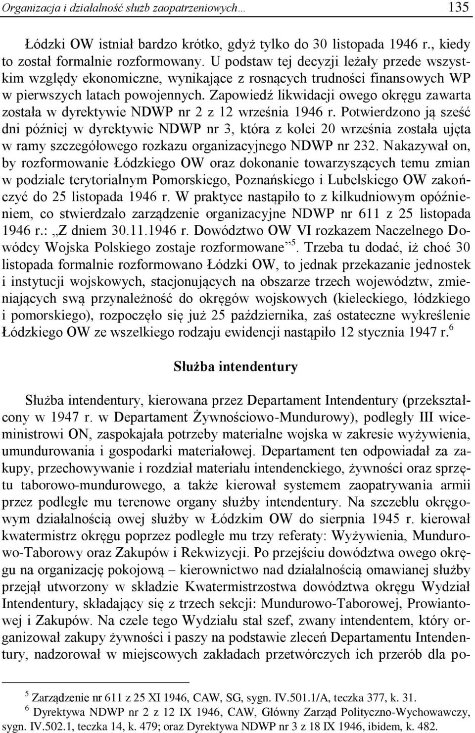 Zapowiedź likwidacji owego okręgu zawarta została w dyrektywie NDWP nr 2 z 12 września 1946 r.