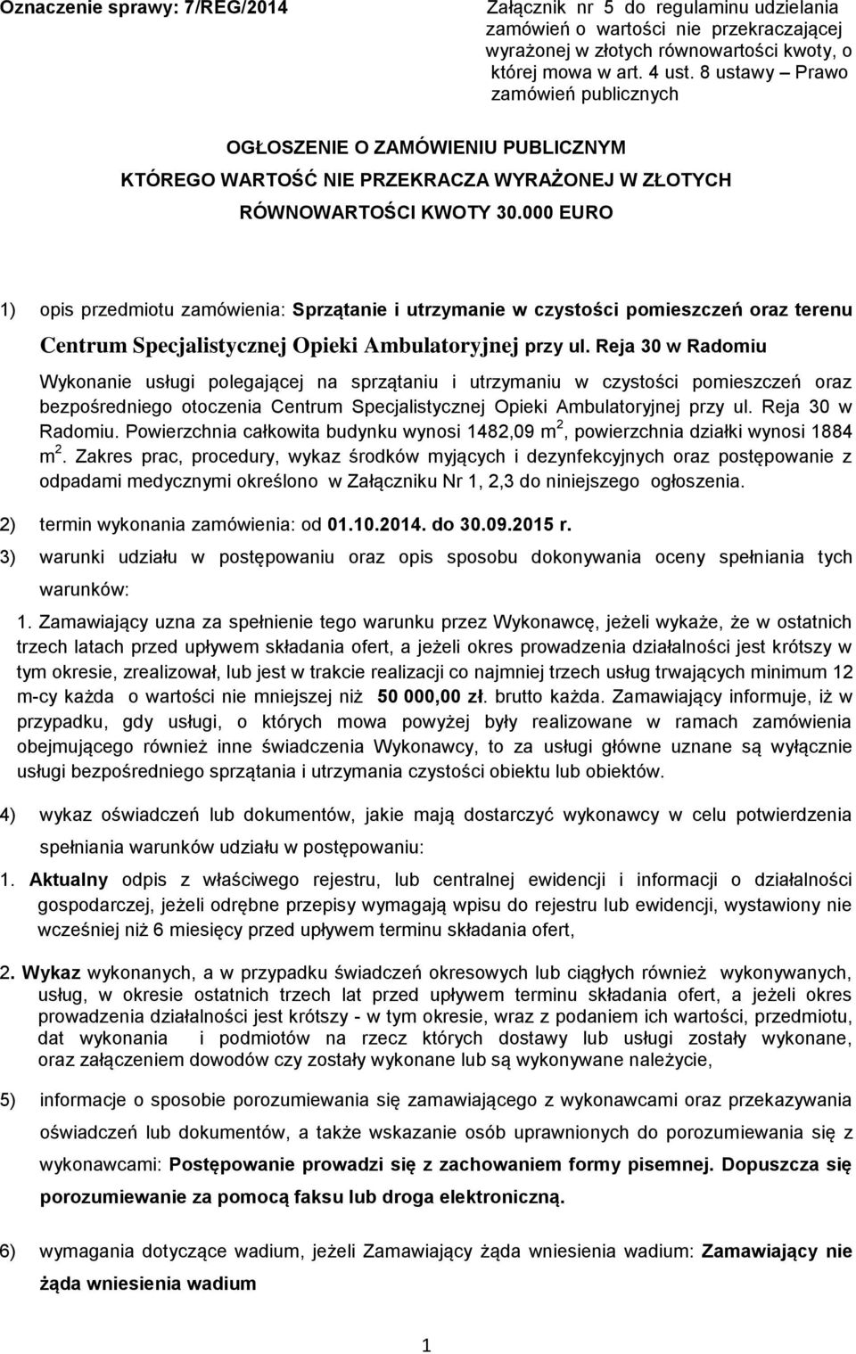 000 EURO 1) opis przedmiotu zamówienia: Sprzątanie i utrzymanie w czystości pomieszczeń oraz terenu Centrum Specjalistycznej Opieki Ambulatoryjnej przy ul.