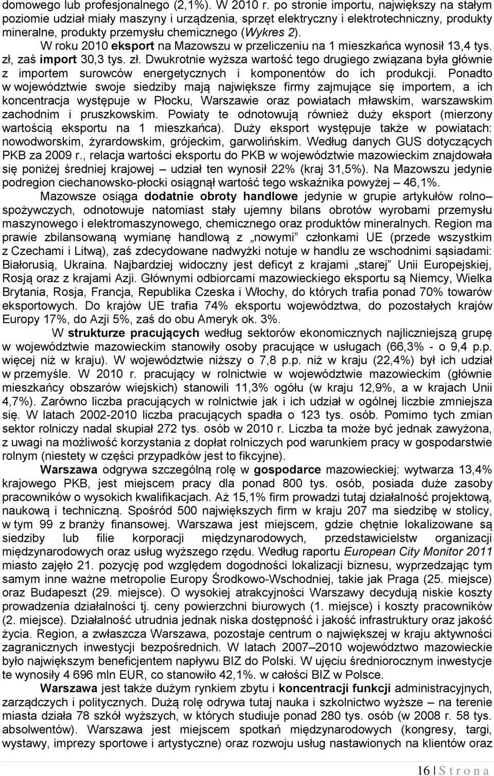 W roku 2010 eksport na Mazowszu w przeliczeniu na 1 mieszkańca wynosił 13,4 tys. zł,