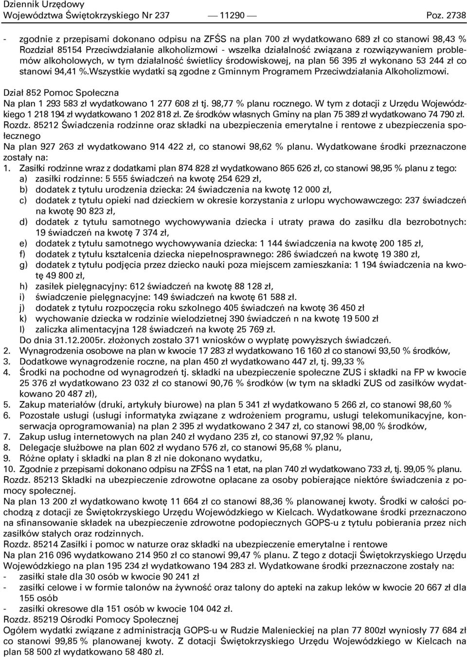 problemów alkoholowych, w tym działalność świetlicy środowiskowej, na plan 56 395 zł wykonano 53 244 zł co stanowi 94,41 %.