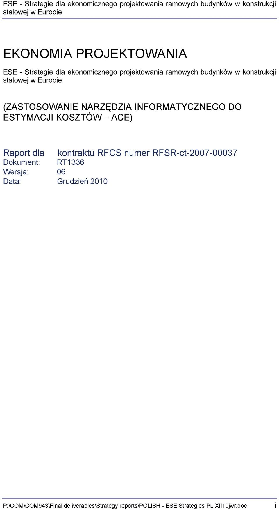 dla kontraktu RFCS numer RFSR-ct-2007-00037 Dokument: RT1336 Wersja: 06 Data: Grudzień