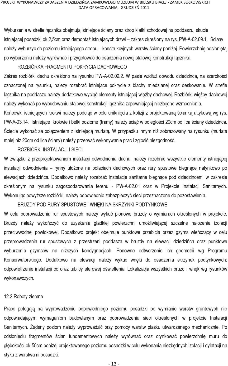 Powierzchnię odsłoniętą po wyburzeniu należy wyrównać i przygotować do osadzenia nowej stalowej konstrukcji łącznika.