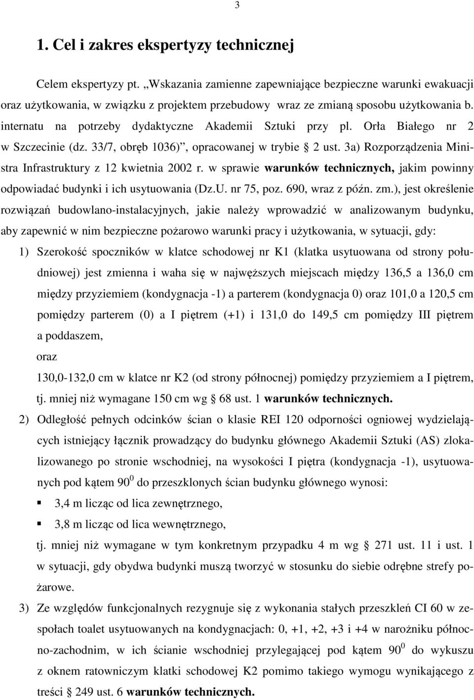 internatu na potrzeby dydaktyczne Akademii Sztuki przy pl. Orła Białego nr 2 w Szczecinie (dz. 33/7, obręb 1036), opracowanej w trybie 2 ust.